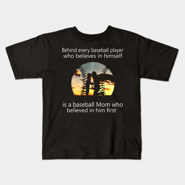 Behind Every Baseball Player Is A Mom That Believes Kids T-Shirt by Vigo